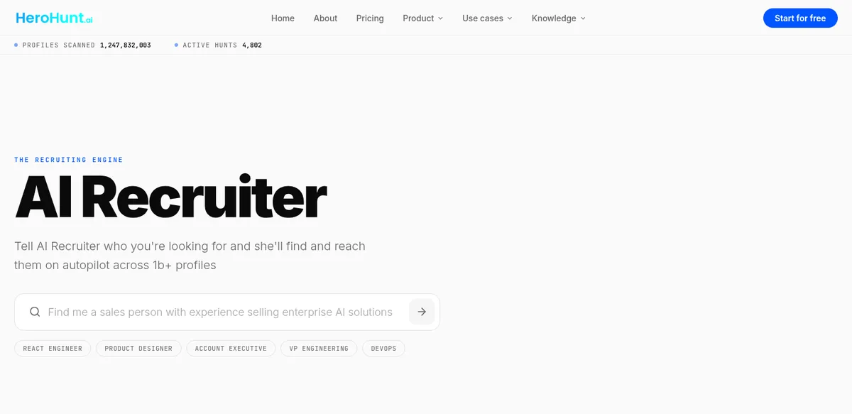The HeroHunt.ai homepage. At the top are counters reading “PROFILES SCANNED 1,247,832,002” and “ACTIVE HUNTS 4,802”. In the center is the large heading “AI Recruiter” with the line “Tell AI Recruiter who you're looking for and she'll find and reach them on autopilot across 1b+ profiles”, a search box with the example “Find me a sales person with experience selling enterprise AI solutions”, and role suggestions such as REACT ENGINEER and PRODUCT DESIGNER