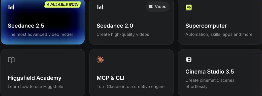 Higgsfieldのツール群。Seedance 2.5（最も高度な動画モデル・提供中）、Seedance 2.0（高品質な動画生成）、Supercomputer（自動化・スキル・アプリ）、Higgsfield Academy（使い方の学習）、MCP & CLI（Claudeを創作エンジン化）、Cinema Studio 3.5（映画的なシーンを手軽に作成）が並んでいる