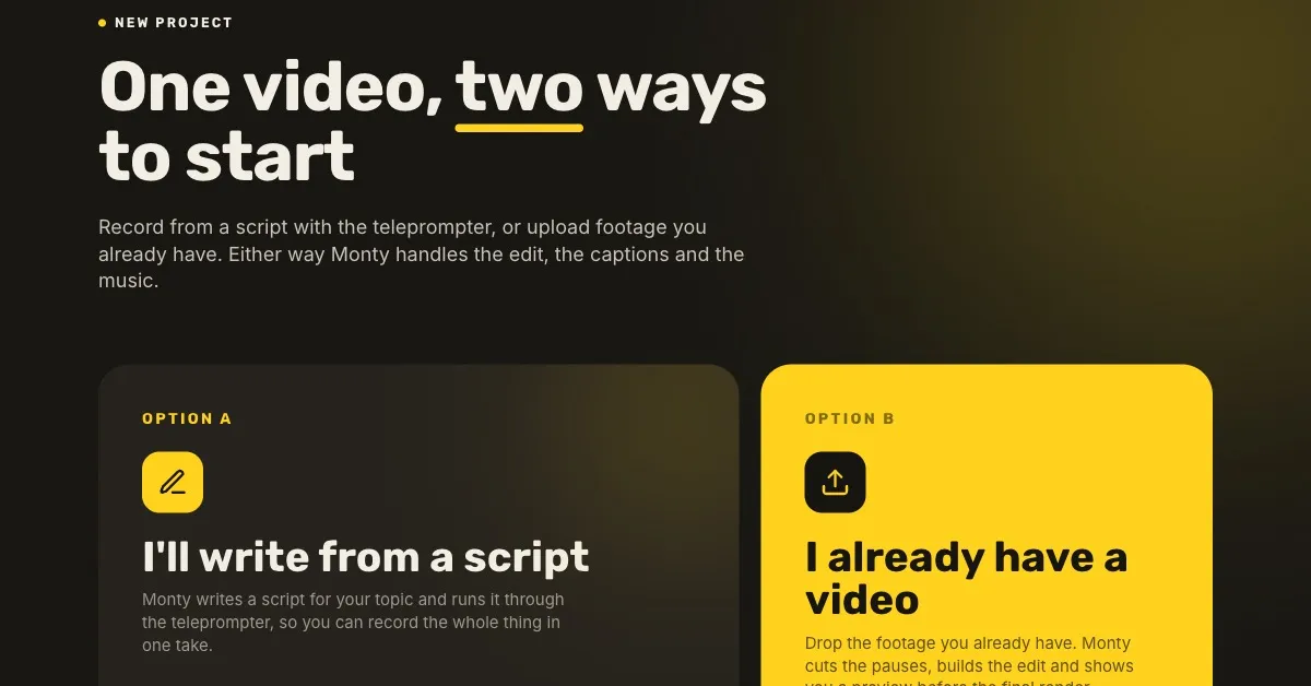 Monty的新建项目界面。在“One video, two ways to start”标题下,并排显示两个选项:按脚本拍摄的“I'll write from a script”和使用已拍视频的“I already have a video”